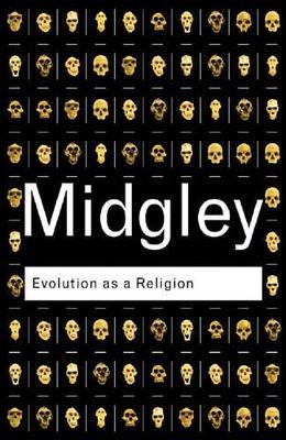 Evolution as a Religion: Strange Hopes and Stranger Fears by Mary Midgley