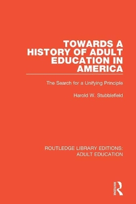 Towards a History of Adult Education in America: The Search for a Unifying Principle book