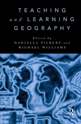 Teaching and Learning Geography by Daniella Tilbury