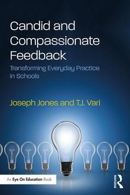 Candid and Compassionate Feedback: Transforming Everyday Practice in Schools by Joseph Jones