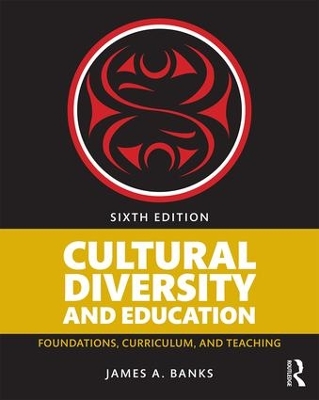 Cultural Diversity and Education: Foundations, Curriculum, and Teaching by James A. Banks