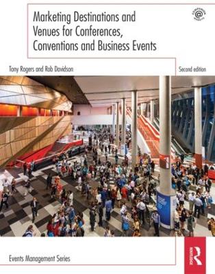 Marketing Destinations and Venues for Conferences, Conventions and Business Events by Rob Davidson