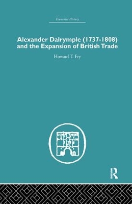 Alexander Dalrymple and the Expansion of British Trade book