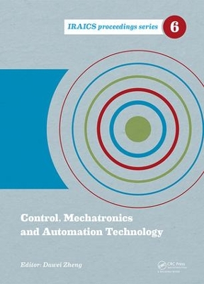Control, Mechatronics and Automation Technology: Proceedings of the International Conference on Control, Mechatronics and Automation Technology (ICCMAT 2014), July 24-25, 2014, Beijing, China book