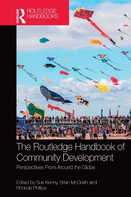 The Routledge Handbook of Community Development: Perspectives from Around the Globe by Sue Kenny