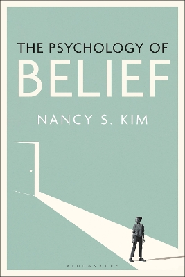 The Psychology of Belief by Nancy S. Kim