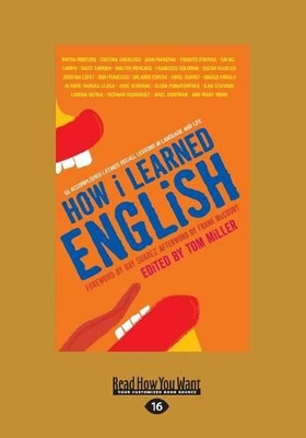 How I Learned English: 55 Accomplished Latinos Recall Lessons in Language and Life by Tom Miller