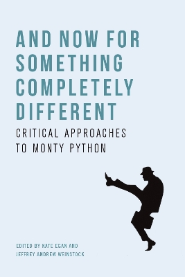 And Now for Something Completely Different: Critical Approaches to Monty Python book