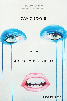 David Bowie and the Art of Music Video by Dr. Lisa Perrott
