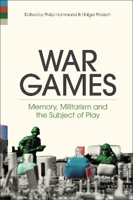 War Games: Memory, Militarism and the Subject of Play book