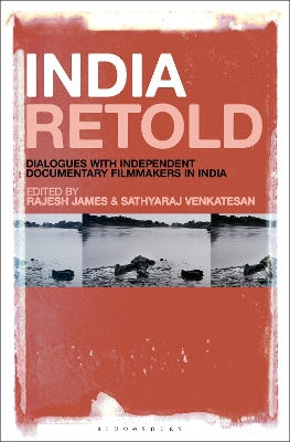 India Retold: Dialogues with Independent Documentary Filmmakers in India by Rajesh James