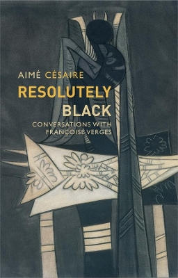 Resolutely Black: Conversations with Francoise Verges book