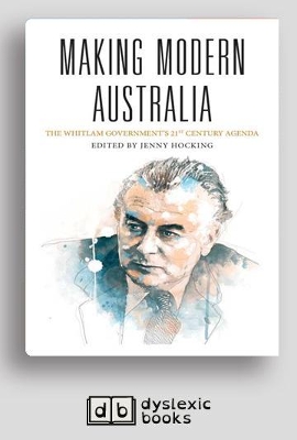 Making Modern Australia: The Whitlam Government's 21st Century Agenda by Jenny Hocking