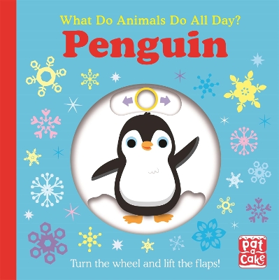 What Do Animals Do All Day?: Penguin: Lift the Flap Board Book by Pat-a-Cake