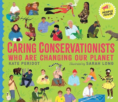 Caring Conservationists Who Are Changing Our Planet: People Power Series by Kate Peridot