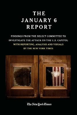 THE JANUARY 6 REPORT: Findings From the Select Committee to Investigate the Jan. 6 Attack on the U.S. Capitol With Reporting, Analysis and Visuals by The New York Times book