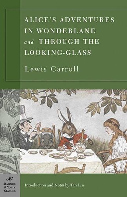 Alice's Adventures in Wonderland and Through the Looking Glass (Barnes & Noble Classics Series) book