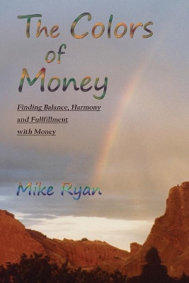 The Colors of Money: Finding Balance, Harmony and Fulfillment with Money book