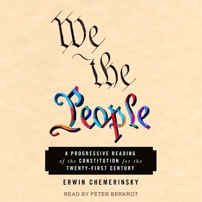 We the People: A Progressive Reading of the Constitution for the Twenty-First Century by Peter Berkrot