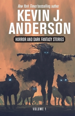 Horror and Dark Fantasy Stories Volume 1 by Kevin J Anderson
