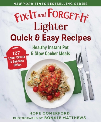 Fix-It and Forget-It Lighter Quick & Easy Recipes: Healthy Instant Pot & Slow Cooker Meals book