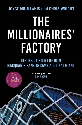 The Millionaires' Factory: The inside story of how Macquarie Bank became a global giant book