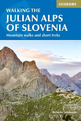 The Walking the Julian Alps of Slovenia: Mountain walks and short treks by Justi Carey