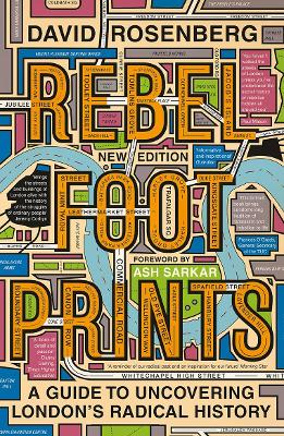 Rebel Footprints: A Guide to Uncovering London's Radical History by David Rosenberg