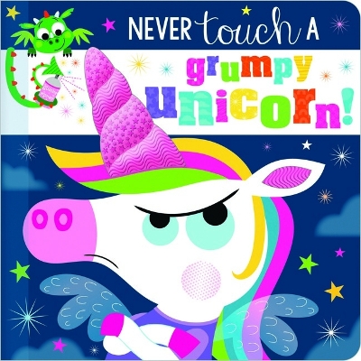 Never Touch A Grumpy Unicorn! by Christie Hainsby