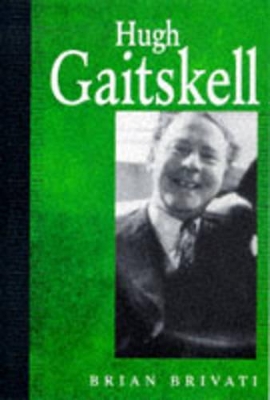Hugh Gaitskell: A Biography book