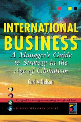 International Business: A Manager's Guide to Strategy in the Age of Globalism book