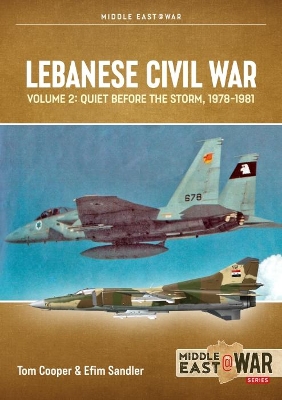 Lebanese Civil War: Volume 2: Quiet Before the Storm, 1978-1981 book