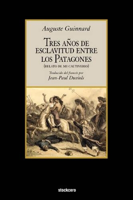 Tres Anos De Esclavitud Entre Los Patagones book