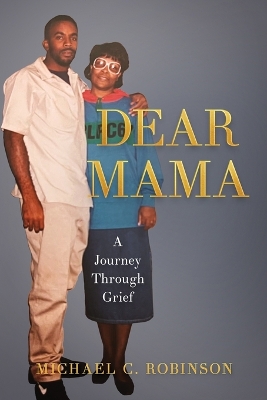 Dear Mama: A Journey Through Grief book