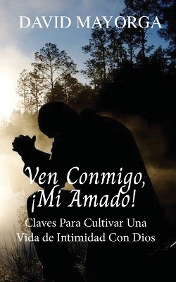 Ven Conmigo, ¡Mi Amado! book