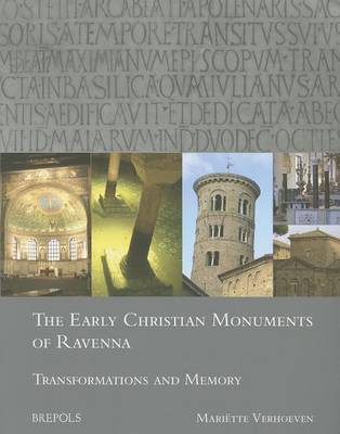 The Early Christian Monuments of Ravenna: Transformations and Memory book