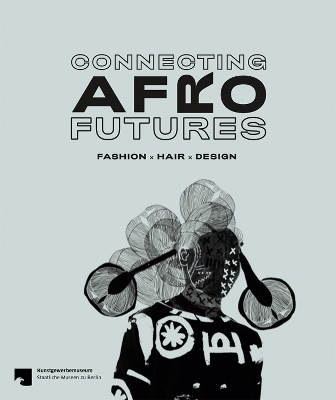 Connecting Afro Futures: Fashion x Hair x Design book