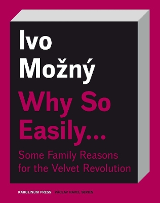 Why So Easily . . . Some Family Reasons for the Velvet Revolution: A Sociological Essay book