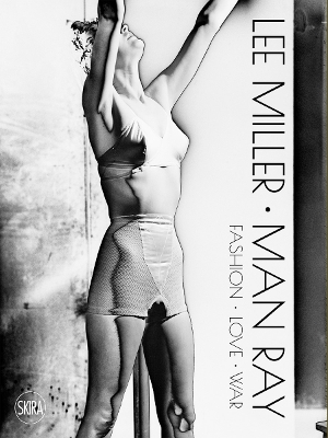 Lee Miller. Man Ray: Fashion - Love - War book