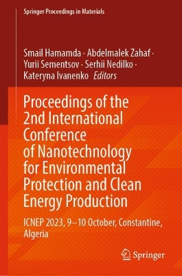 Proceedings of the 2nd International Conference of Nanotechnology for Environmental Protection and Clean Energy Production: ICNEP 2023, 9–10 October, Constantine, Algeria book