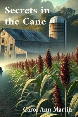 Secrets in the Cane- Deluxe Edition by Carol Ann Martin