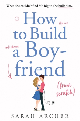 How to Build a Boyfriend from Scratch by Sarah Archer
