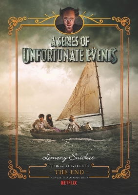 A Series of Unfortunate Events #13: The End [Netflix Tie-in Edition] book
