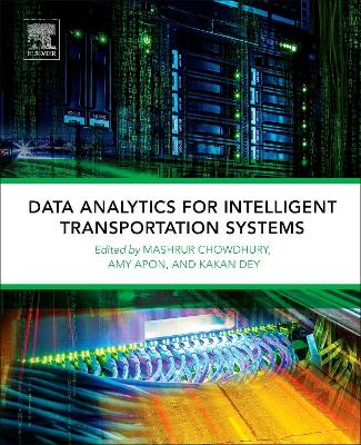 Data Analytics for Intelligent Transportation Systems by Mashrur Chowdhury