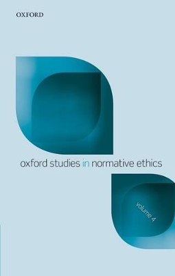 Oxford Studies Normative Ethics, Volume 4 by Mark Timmons