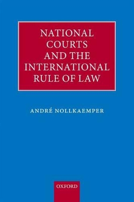 National Courts and the International Rule of Law by Andre Nollkaemper