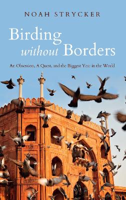 Birding Without Borders by Noah Strycker