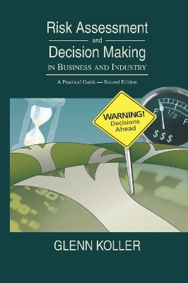 Risk Assessment and Decision Making in Business and Industry: A Practical Guide, Second Edition book