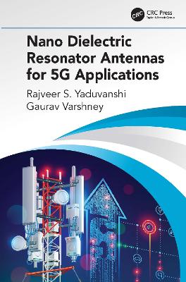 Nano Dielectric Resonator Antennas for 5G Applications by Rajveer S. Yaduvanshi