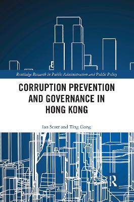Corruption Prevention and Governance in Hong Kong by Ian Scott